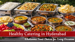 Healthy Catering services in Hyderabad | Best Caterings Services in Hyderabad & Uppal
