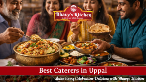 Best Caterers in Uppal for Memorable Events